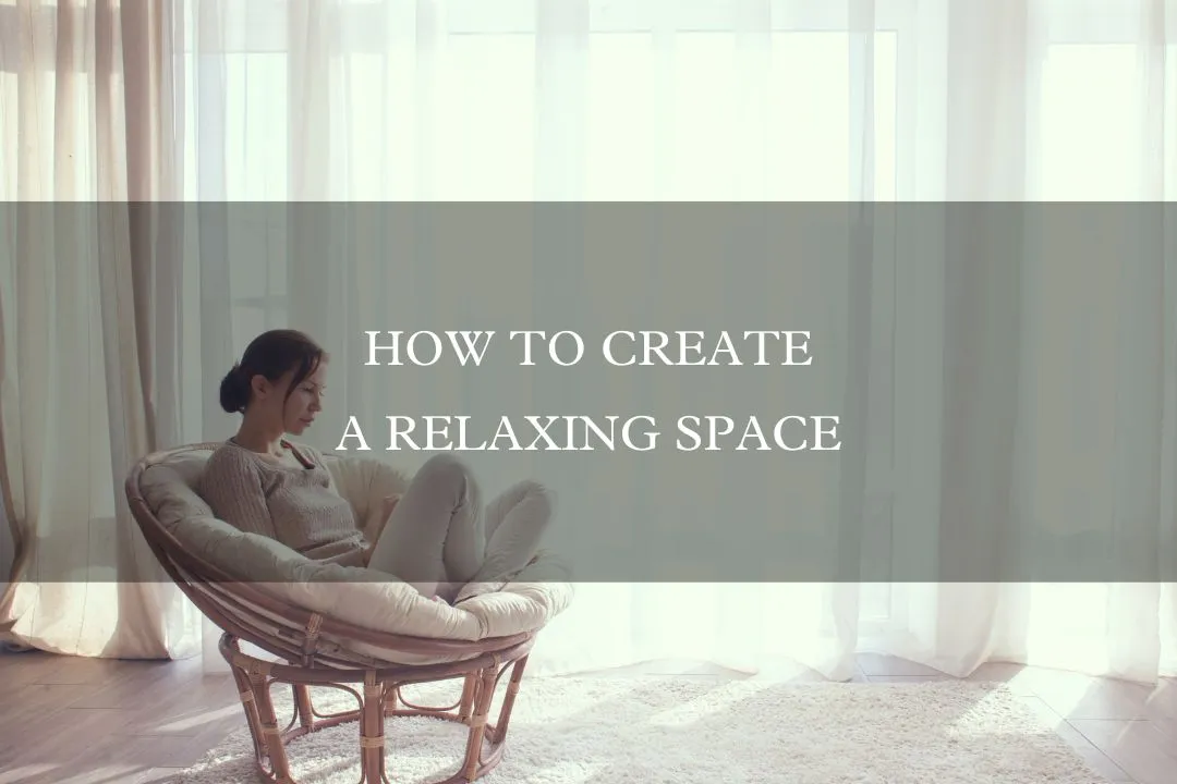 How to create a relaxing space