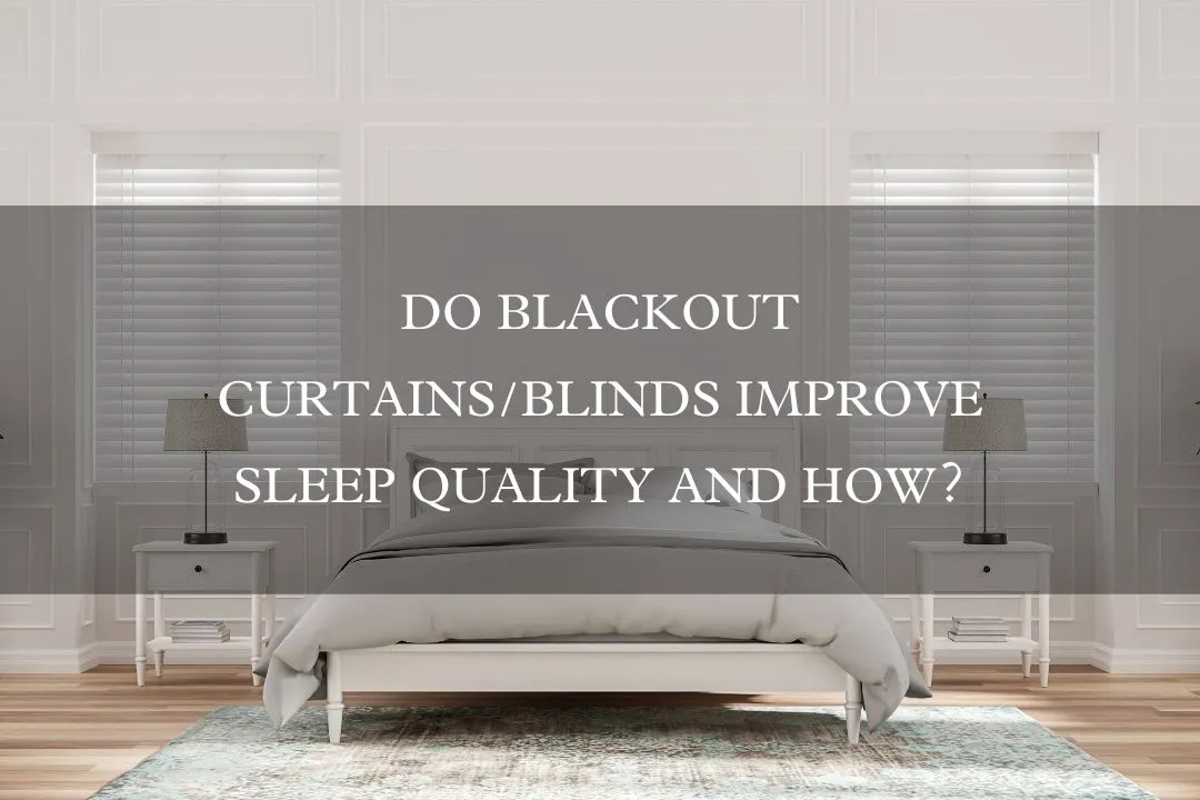 Do Blackout Curtains/Blinds Improve Sleep Quality and How?