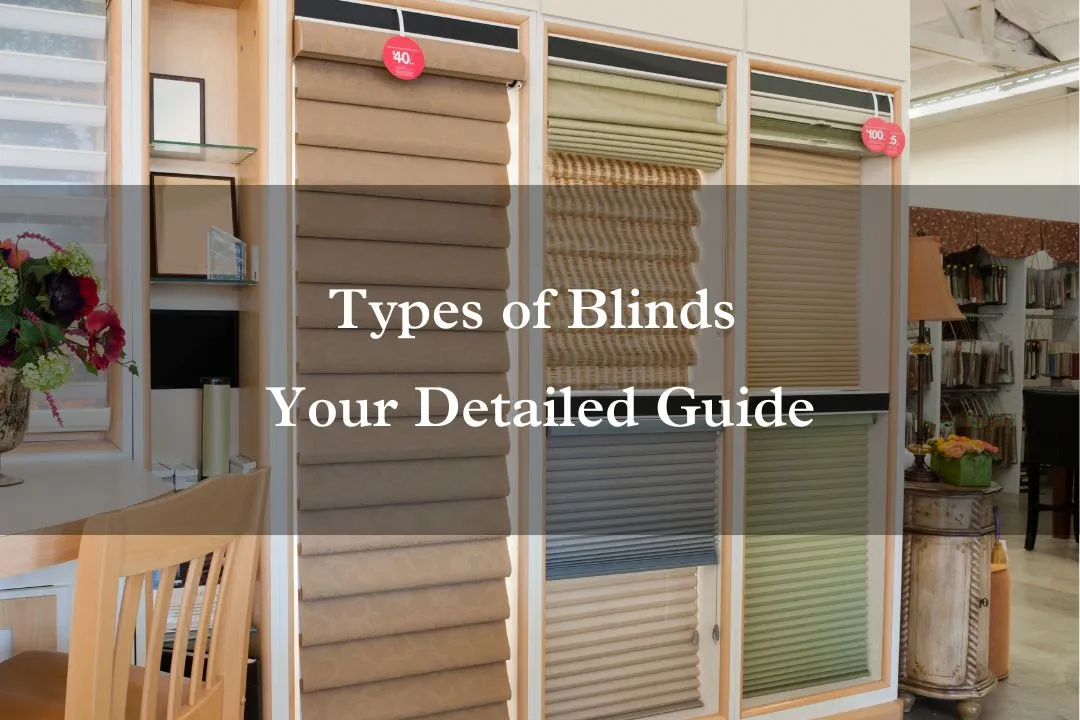 Types of Blinds - Your Detailed Guide